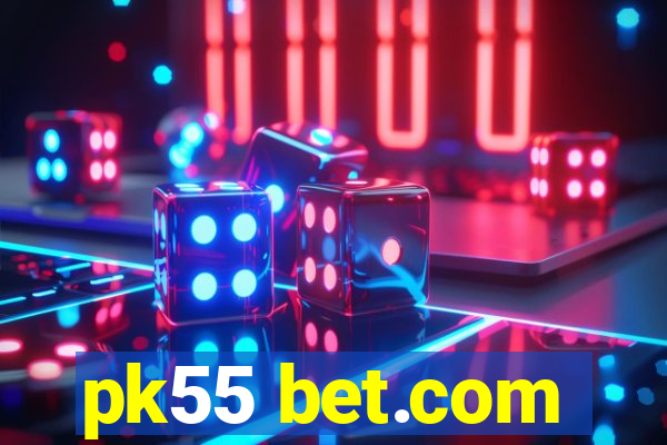 pk55 bet.com